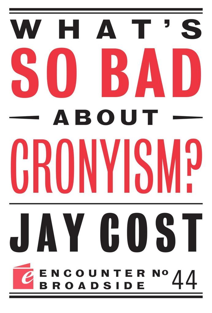 What‘s So Bad About Cronyism?