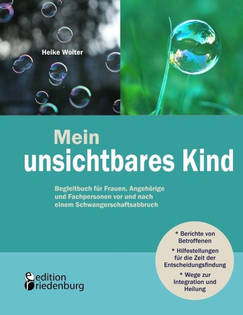 Mein unsichtbares Kind - Begleitbuch für Frauen Angehörige und Fachpersonen vor und nach einem Schwangerschaftsabbruch