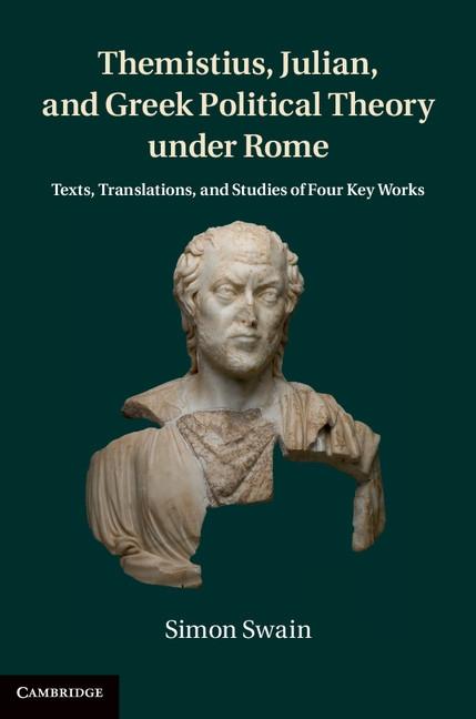 Themistius Julian and Greek Political Theory under Rome