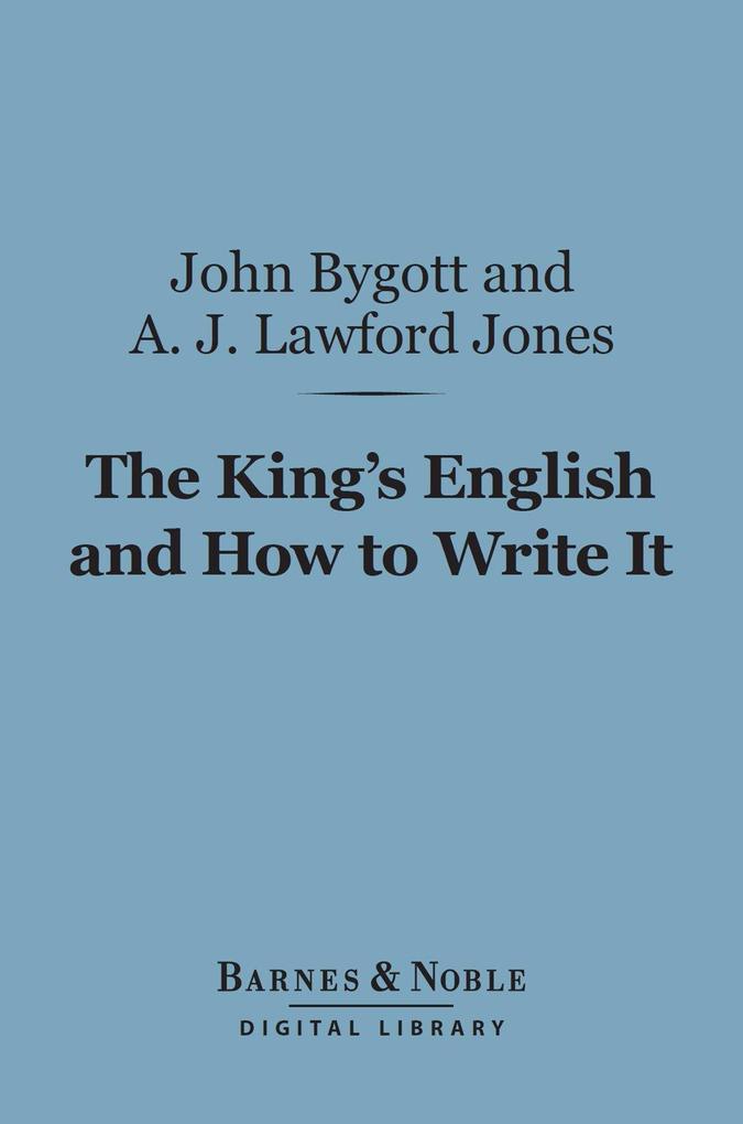 The King‘s English and How to Write It (Barnes & Noble Digital Library)