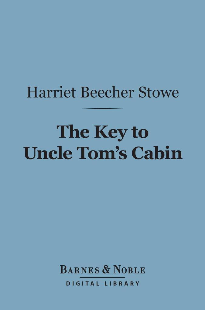 The Key to Uncle Tom‘s Cabin (Barnes & Noble Digital Library)