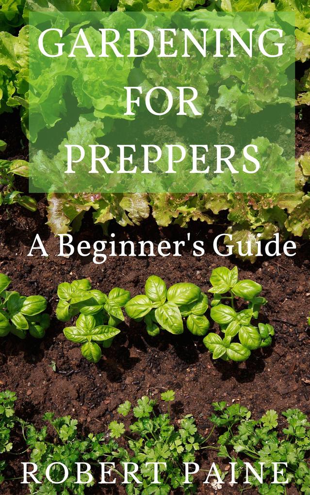 Gardening for Preppers: A Beginner‘s Guide