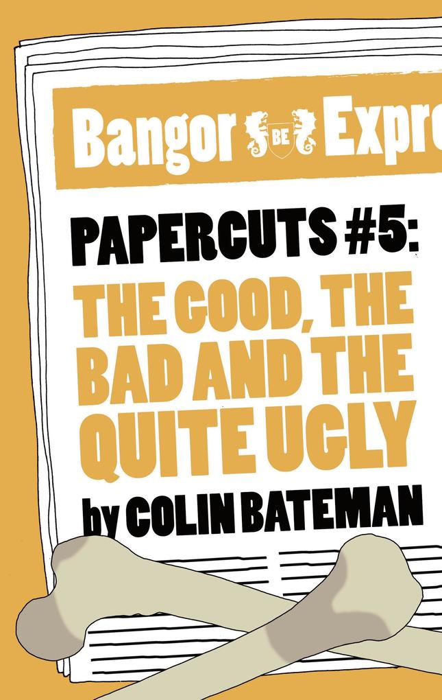Papercuts 5: The Good The Bad and the Quite Ugly