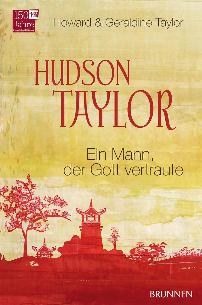 Hudson Taylor - Howard Taylor/ Geraldine Taylor/ Howard & Geraldine Taylor