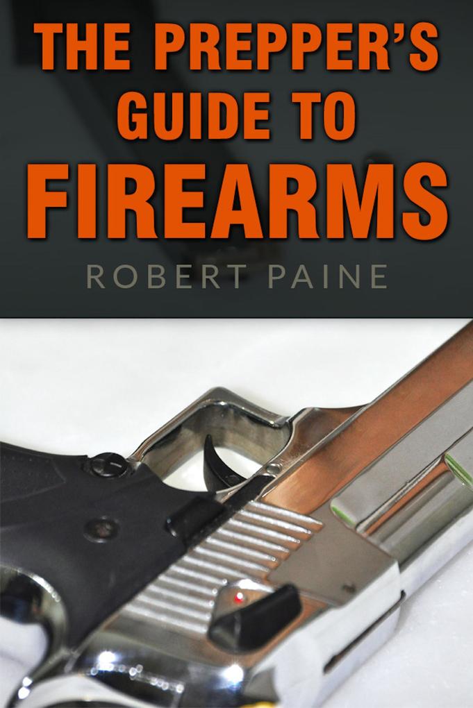 The Prepper‘s Guide to Firearms