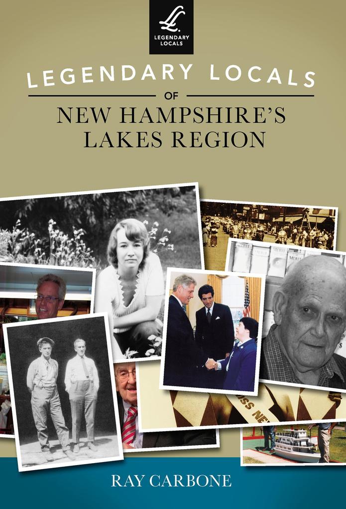 Legendary Locals of New Hampshire‘s Lakes Region