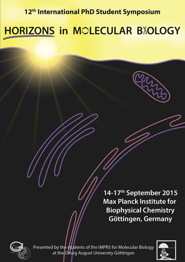 12th Horizons in Molecular Biology. International PhD Student Symposium and Career Fair for Life Sciences 14-17th September 2015 Göttingen Germany
