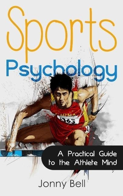 Sports Psychology: Inside the Athlete‘s Mind - Peak Performance: High Performance