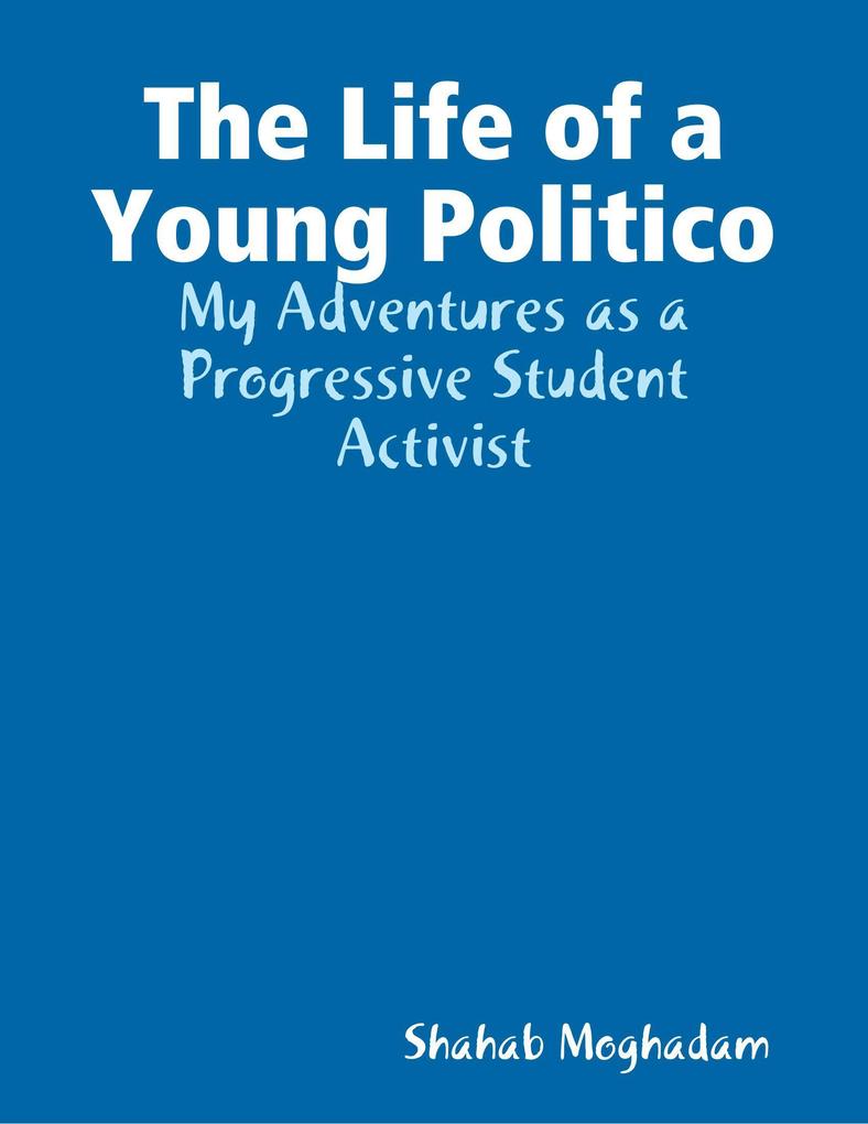 The Life of a Young Politico: My Adventures as a Progressive Student Activist