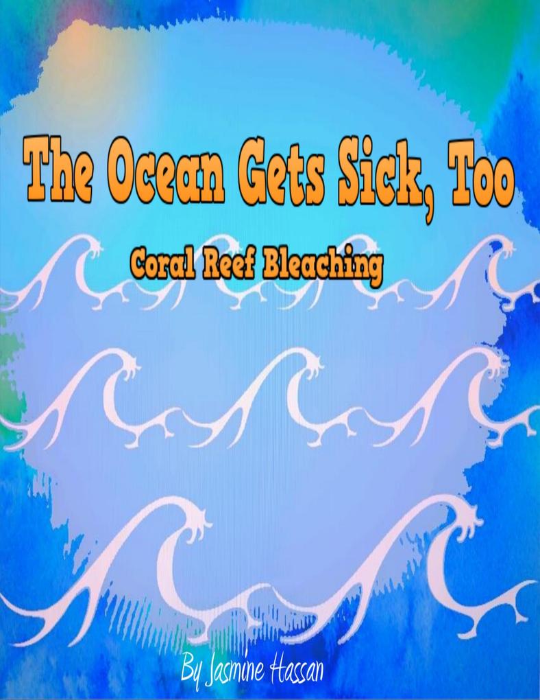 The Ocean Gets Sick Too: Coral Bleaching