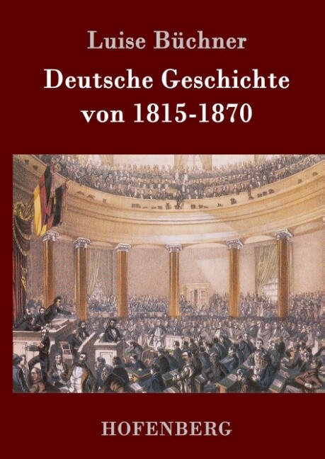Deutsche Geschichte von 1815-1870 - Luise Büchner