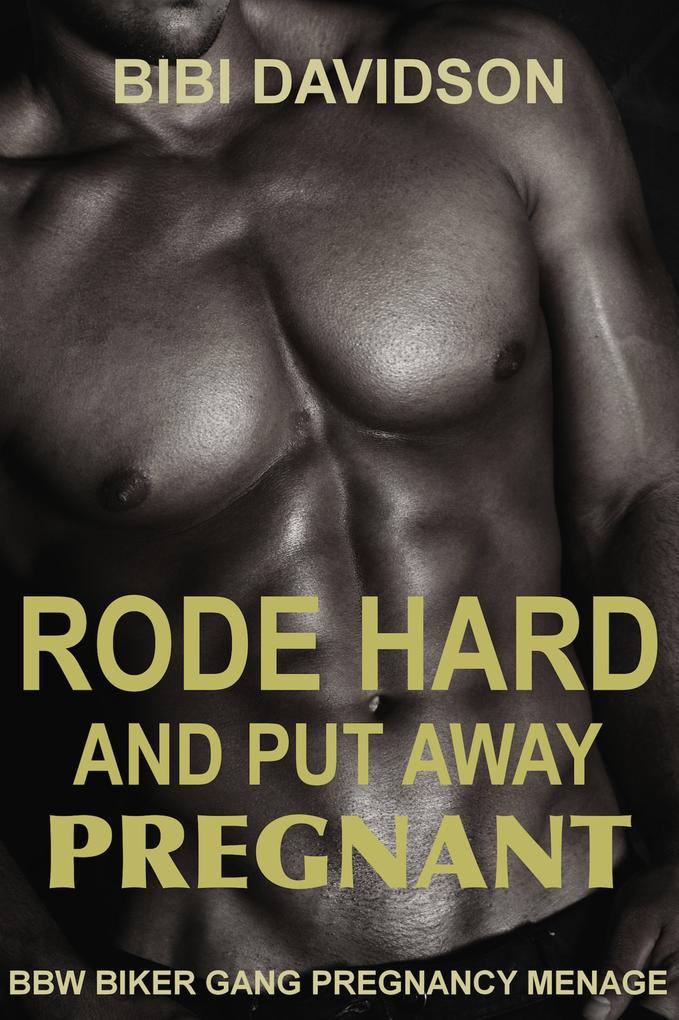 Rode Hard & Put Away Pregnant
