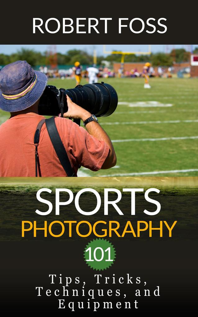 Sport Photography 101 - Tips Tricks Techniques and Equipment.