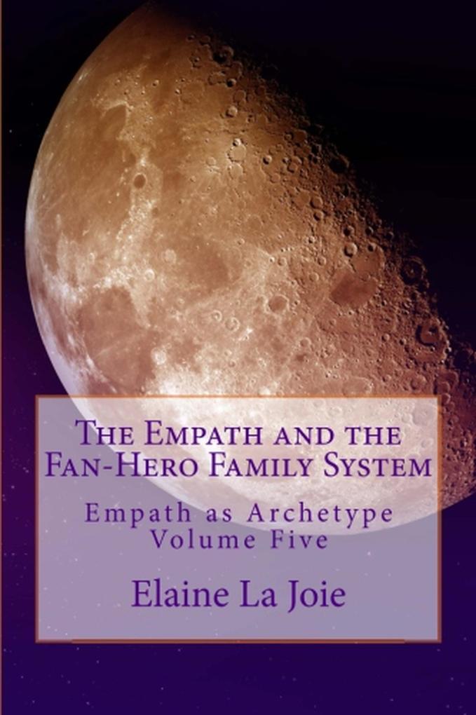 The Empath and the Fan-Hero Family System (Empath as Archetype #5)