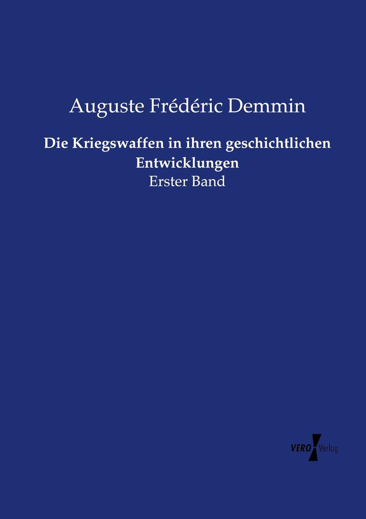 Die Kriegswaffen in ihren geschichtlichen Entwicklungen