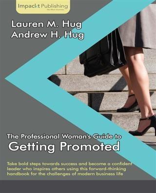 Professional Woman‘s Guide to Getting Promoted
