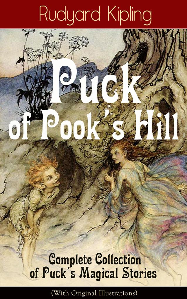 Puck of Pook‘s Hill - Complete Collection of Puck‘s Magical Stories (With Original Illustrations)