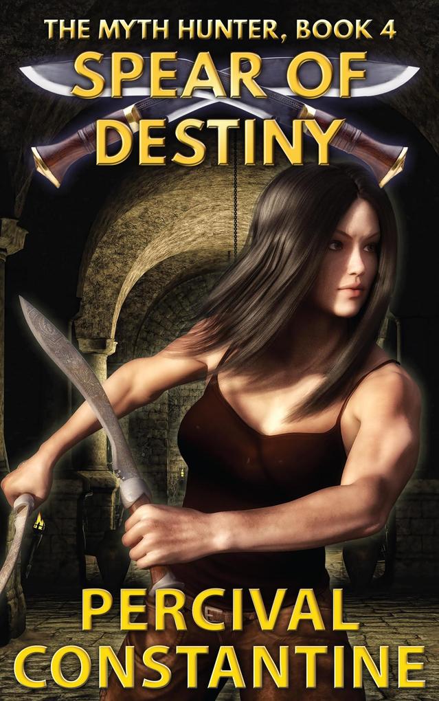 Spear of Destiny (The Myth Hunter #4)