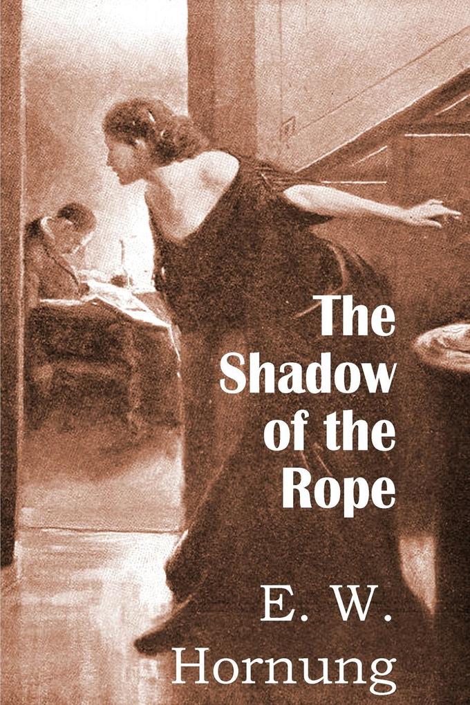The Shadow of the Rope - E. W. Hornung