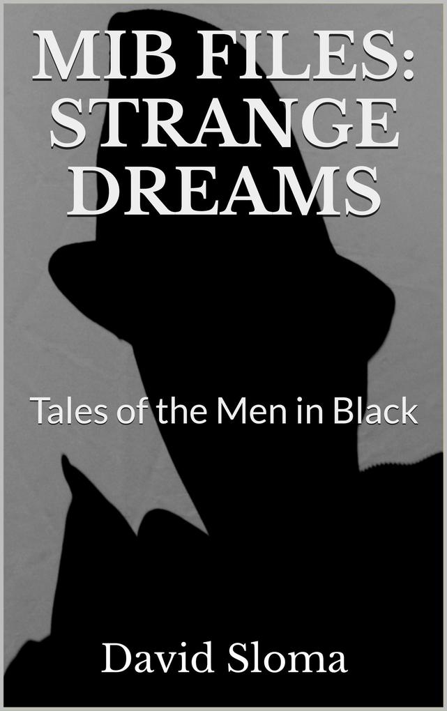 Mib Files: Strange Dreams - Tales Of The Men In Black (MIB Files - Tales of the Men In Black #3)