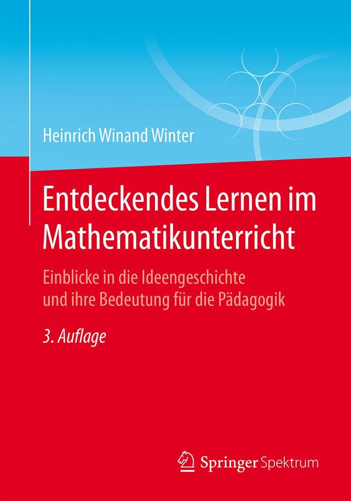 Entdeckendes Lernen im Mathematikunterricht - Heinrich Winand Winter