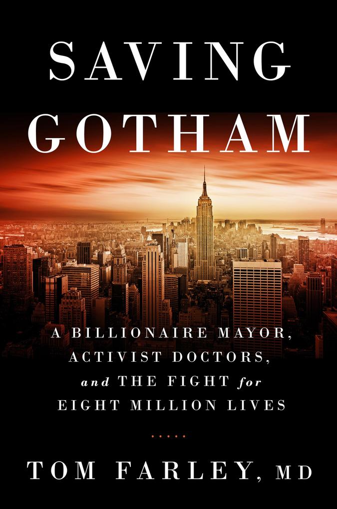 Saving Gotham: A Billionaire Mayor Activist Doctors and the Fight for Eight Million Lives