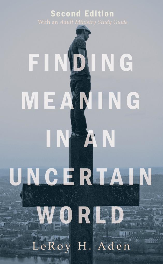 Finding Meaning in an Uncertain World Second Edition