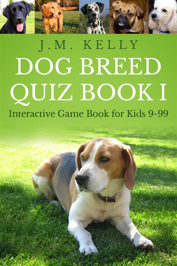 Dog Breed Quiz Book I (Interactive Game Book for Kids 9-99 #1)
