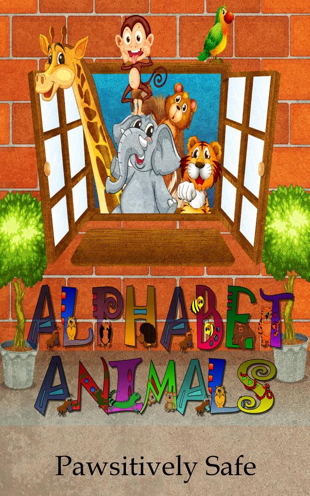 Alphabet Animals: Learn About Animals and the Alphabet Together