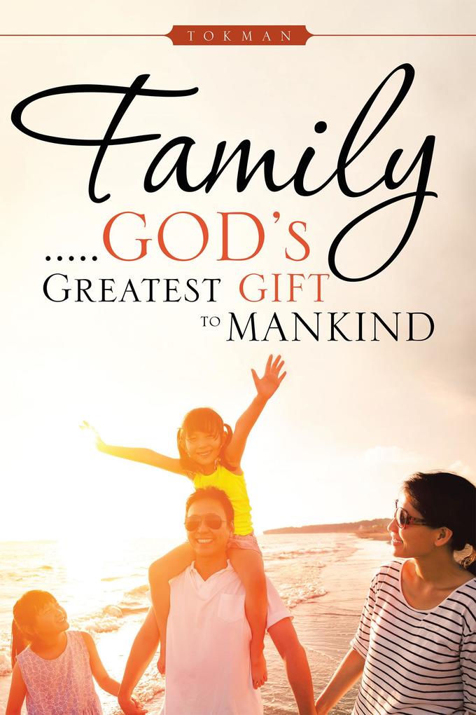 Family . . . . . God‘S Greatest Gift to Mankind