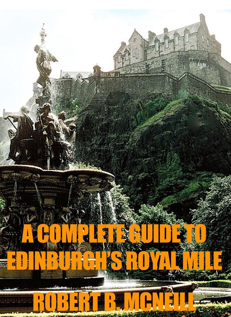 A Complete Illustrated Guide To Edinburgh‘s Royal Mile