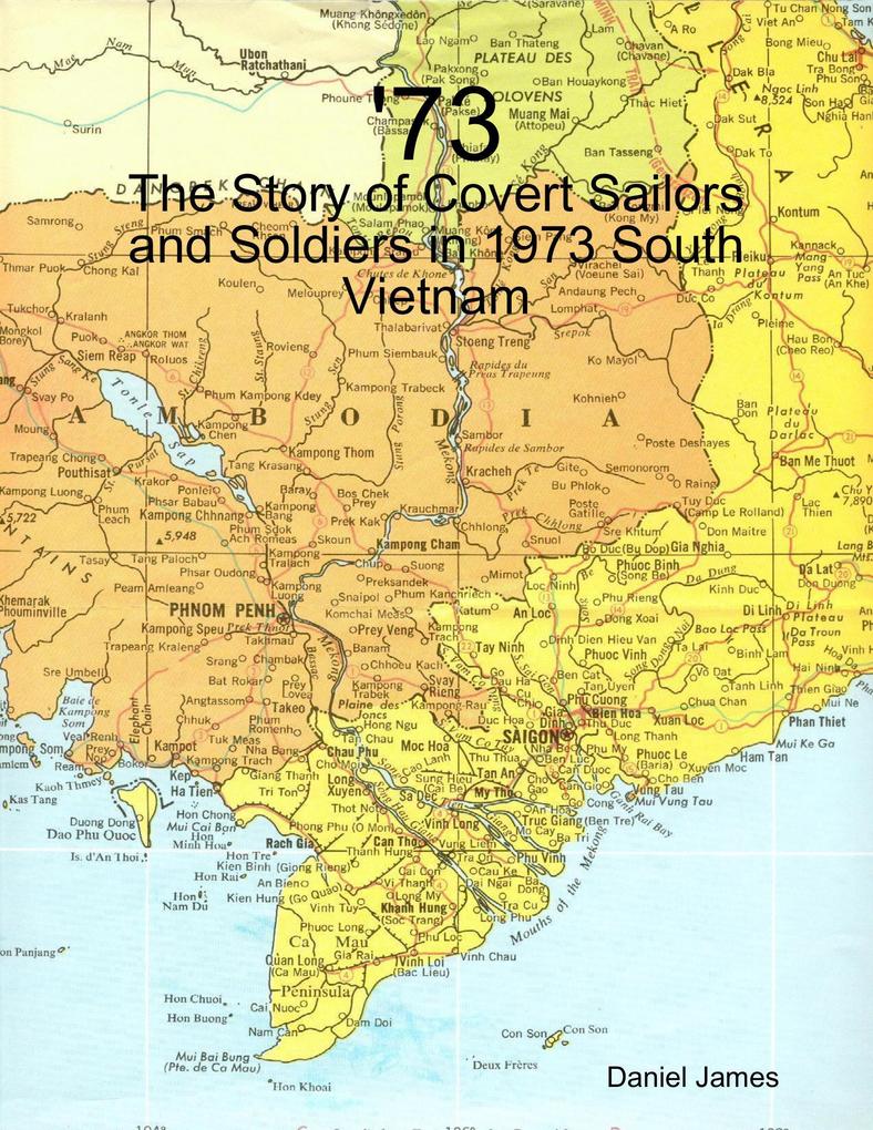 ‘73 - The Story of Covert Sailors and Soldiers in 1973 South Vietnam
