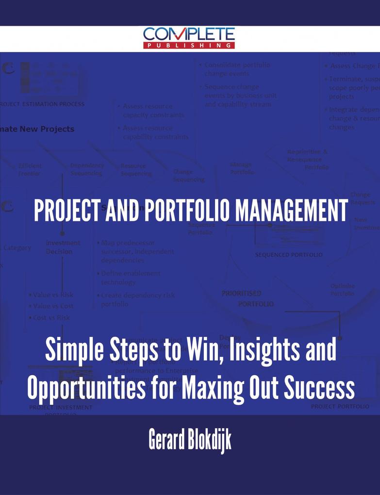 Project and Portfolio Management - Simple Steps to Win Insights and Opportunities for Maxing Out Success