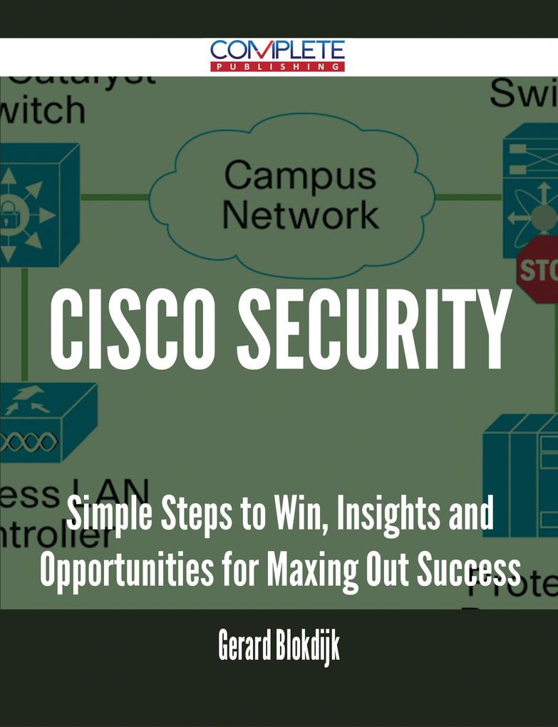 Cisco Security - Simple Steps to Win Insights and Opportunities for Maxing Out Success