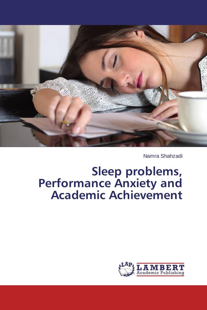 Sleep problems Performance Anxiety and Academic Achievement