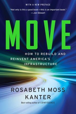 Move - How to Rebuild and Reinvent America`s Infrastructure