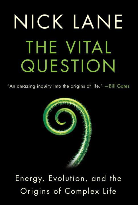 Vital Question: Energy Evolution and the Origins of Complex Life