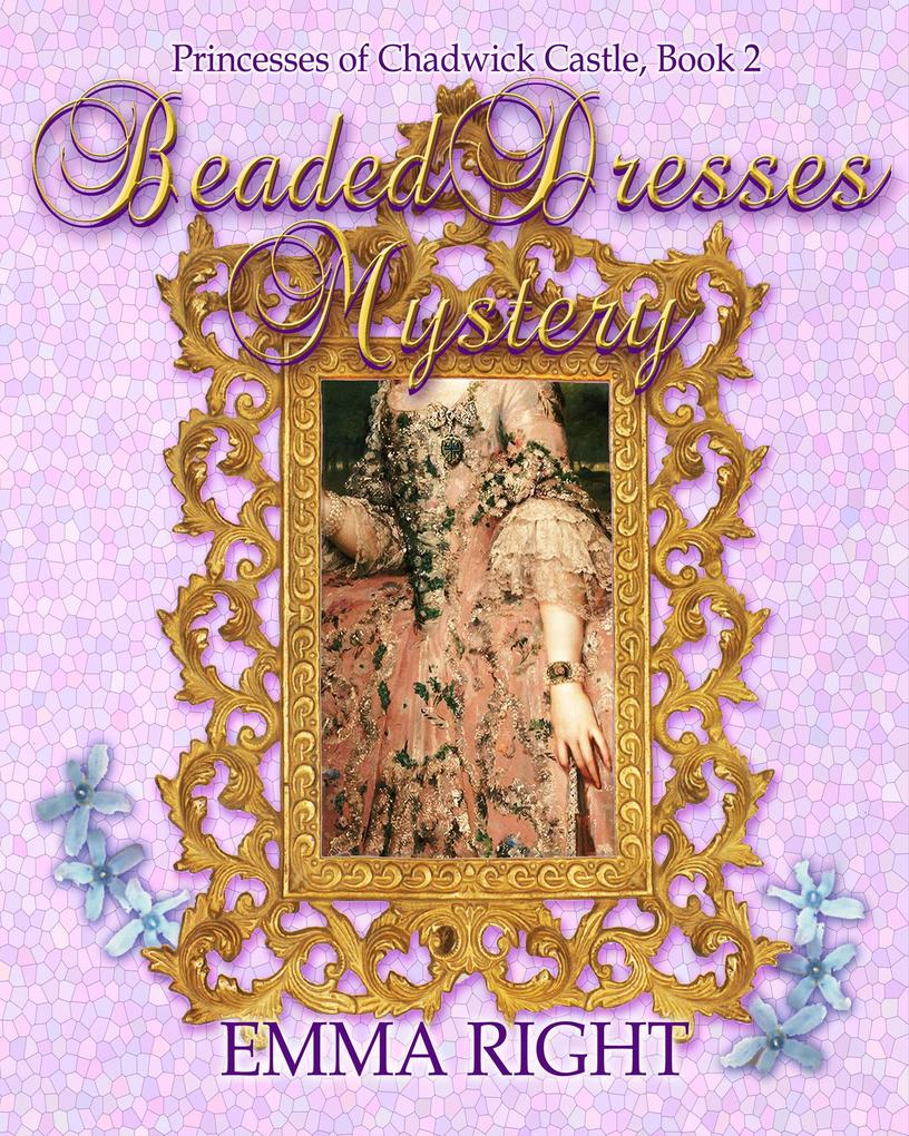 Beaded Dresses Mystery (Princesses Of Chadwick Castle Adventure Series #2)