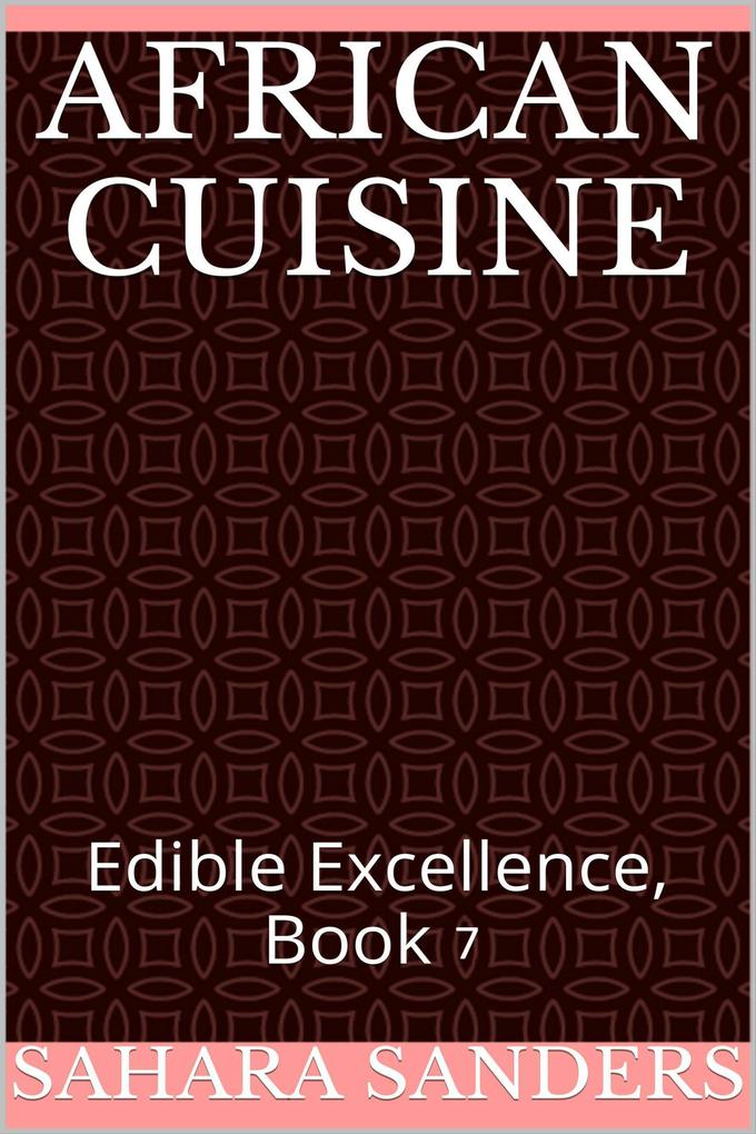African Cuisine (Edible Excellence #7)
