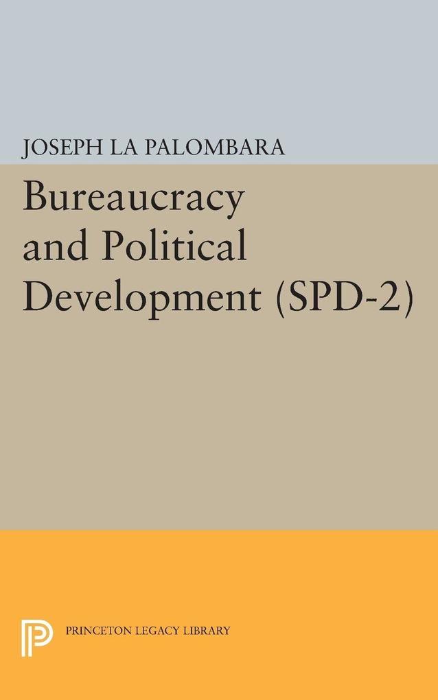 Bureaucracy and Political Development. (SPD-2) Volume 2