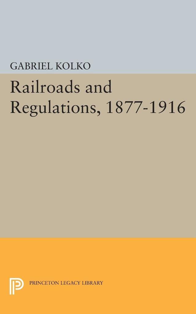 Railroads and Regulations 1877-1916