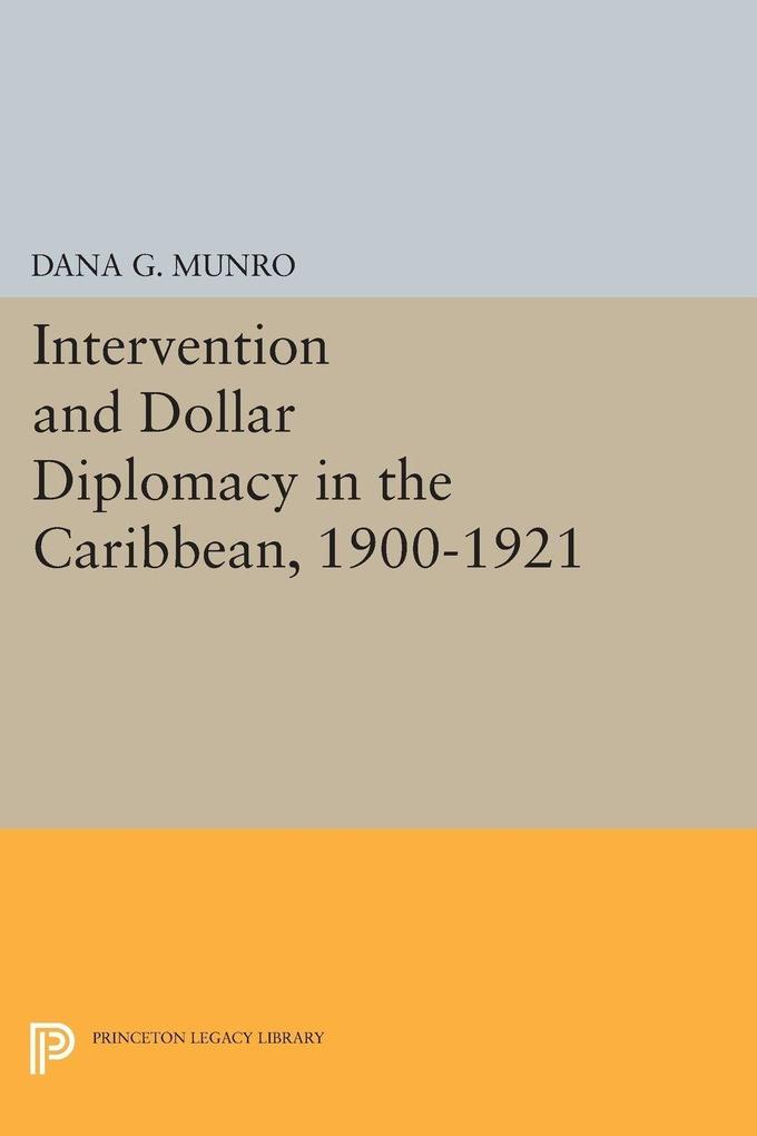 Intervention and Dollar Diplomacy in the Caribbean 1900-1921