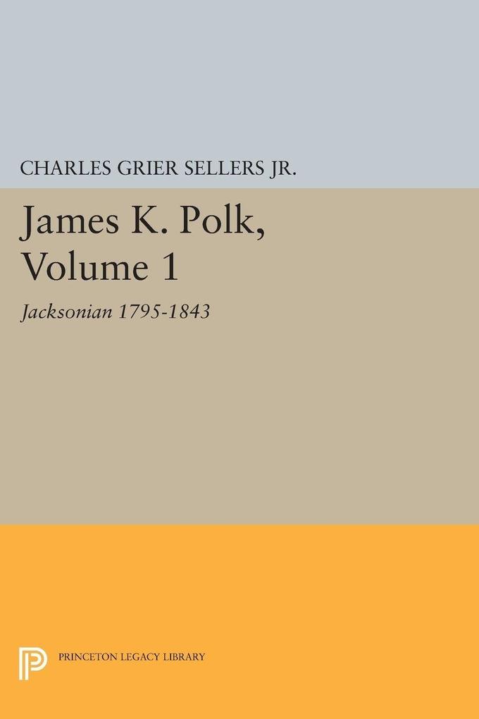 James K. Polk Vol 1. Jacksonian