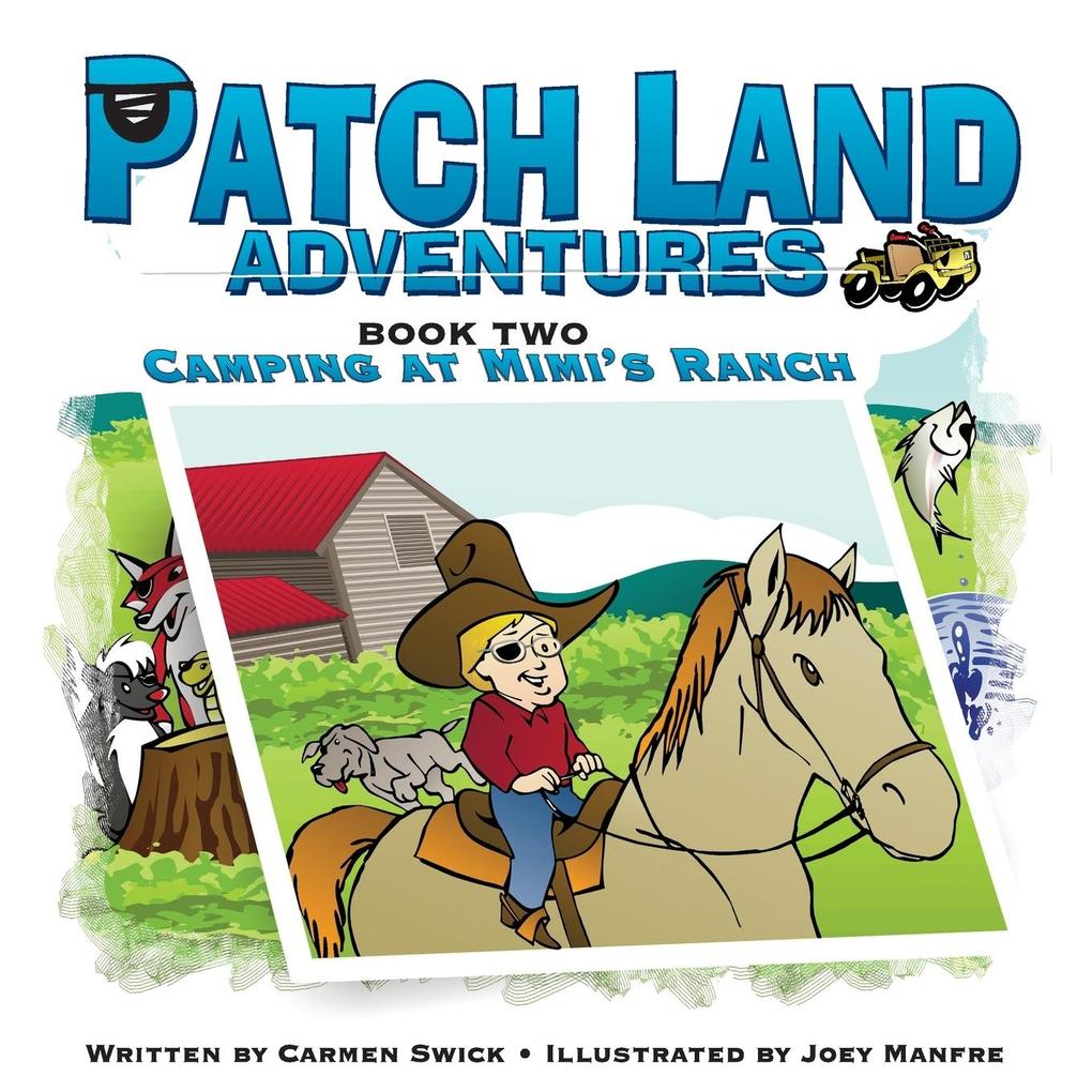 Patch Land Adventures Book two Camping at Mimi‘s Ranch