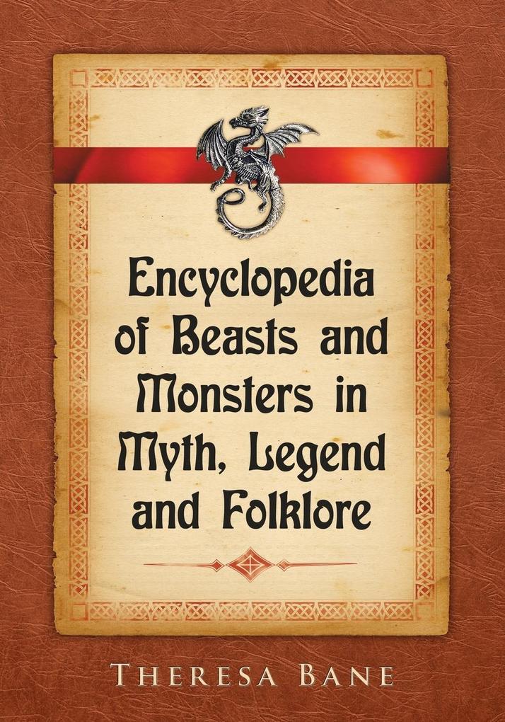Encyclopedia of Beasts and Monsters in Myth Legend and Folklore