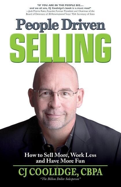 People Driven Selling: How to Sell More Work Less and Have More Fun
