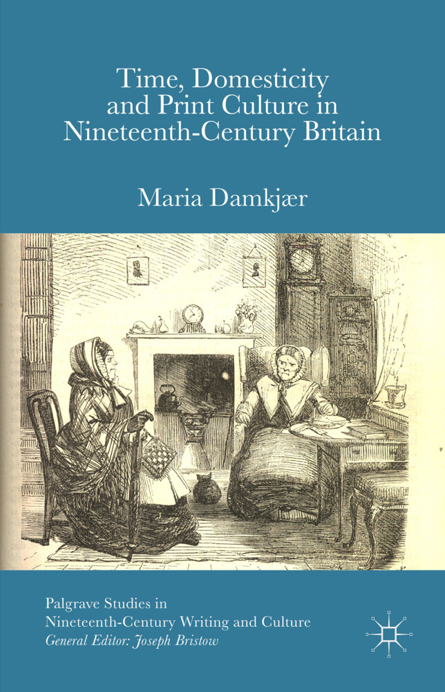 Time Domesticity and Print Culture in Nineteenth-Century Britain