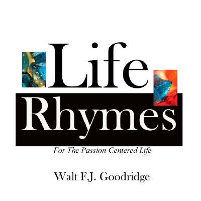 Life Rhymes: Motivation for the Passion-Centered Life
