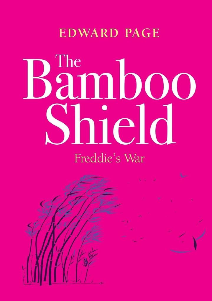 The Bamboo Shield (Freddie's war)