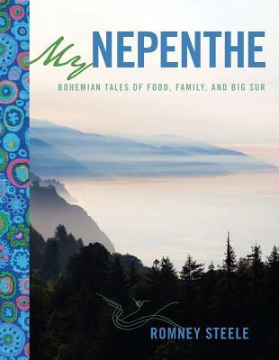 My Nepenthe: Bohemian Tales of Food Family and Big Sur